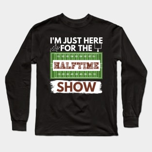 I'm Just Here for the Halftime Show (Alternate White) Long Sleeve T-Shirt